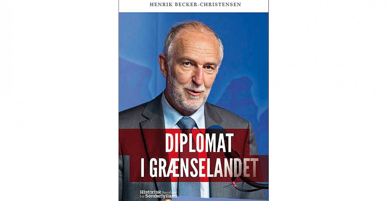 ‘Diplomat i grænselandet. Erindringer og baggrund 1998-2017’ af Henrik Becker-Christensen, 416 sider, 248 kr., Historisk Samfund for Sønderjylland. ‘Diplomat i grænselandet. Erindringer og baggrund 1998-2017’ af Henrik Becker-Christensen, 416 sider, 248 kr., Historisk Samfund for Sønderjylland.